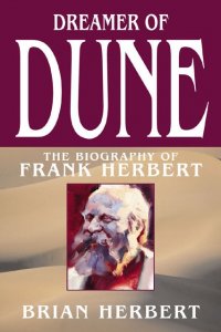 Dreamer of Dune - The Biography of Frank Herbert, by Brian Herbert