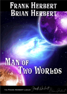 Man Of Two Worlds by Frank Herbert and Brian Herbert